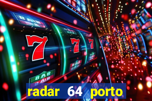 radar 64 porto seguro bahia